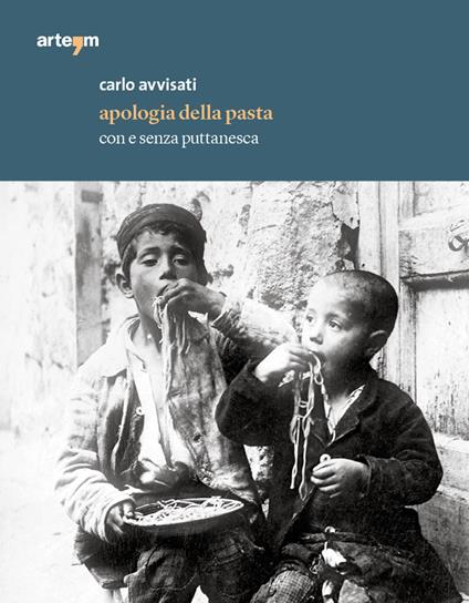 Apologia della pasta. Con e senza puttanesca - Carlo Avvisati - copertina