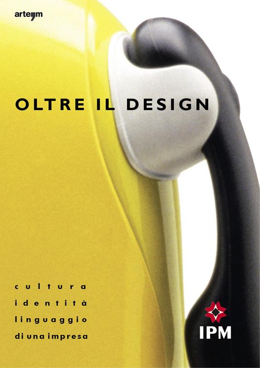 Oltre il design. Cultura, identità e linguaggio di una impresa - copertina