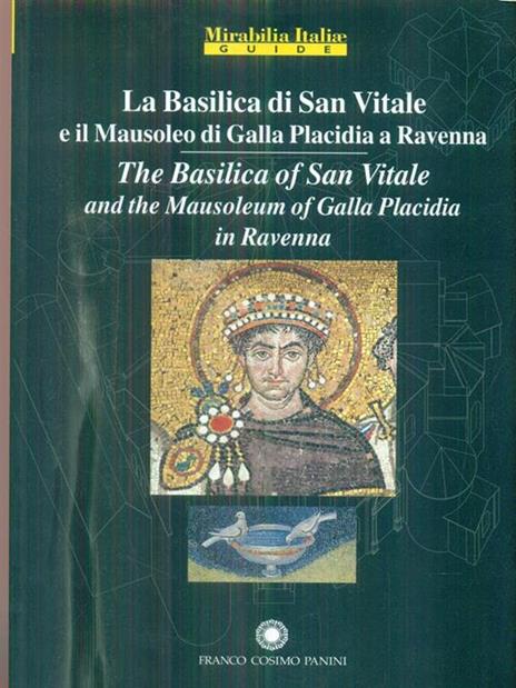 La Basilica di San Vitale a Ravenna e il Mausoleo di Galla Placidia-The Basilica of San Vitale in Ravenna and Mausoleo of Galla Placidia. Ediz. bilingue - 3