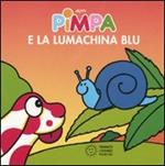 Pimpa e la lumachina blu. Ediz. illustrata