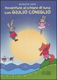 Avventure al chiaro di luna con Giulio Coniglio. Ediz. illustrata - Nicoletta Costa - copertina