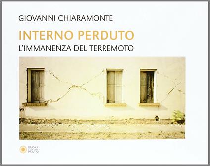 Interno perduto. L'immanenza del terremoto. Un viaggio in Emilia tra le cose perdute. Ediz. illustrata - Giovanni Chiaramonte - copertina