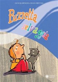 Puzzetta selvaggia. Ediz. illustrata - Giulia Orecchia,Giusi Quarenghi - ebook