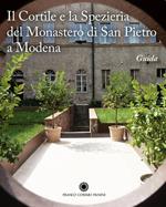 Il cortile e la spezieria del monastero di San Pietro a Modena