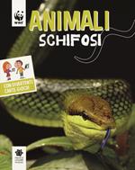 Animali schifosi. WWF. Guarda che tipi. Ediz. illustrata