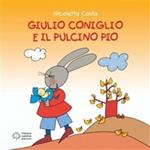 Giulio Coniglio e il Pulcino Pio. Ediz. illustrata