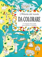 Eslpora e colora l'atlante del mondo. 11 mappe da staccare e scoprire. Ediz. a colori