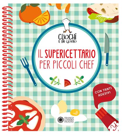 Cuochi per un giorno. Il supericettario per i piccoli chef. Ediz. a colori. Ediz. a spirale. Con Adesivi - Agnese Baruzzi,Laura Scapinelli - copertina