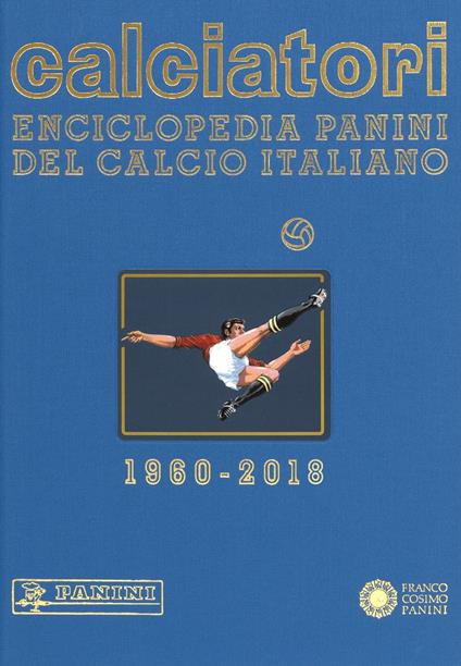 Calciatori. Enciclopedia Panini del calcio italiano. Ediz. a colori. Vol. 17: 2016-2018 - copertina