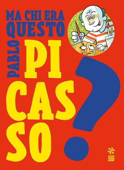 Ma chi era questo Pablo Picasso? Ediz. a colori - Luca Poli - copertina