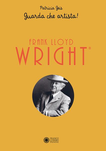 Frank Lloyd Wright. Guarda che artista! Libro pop-up - Patricia Geis - copertina