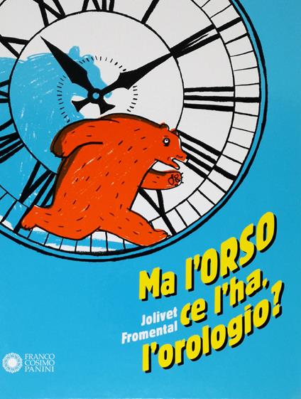 Ma l'orso ce l'ha, l'orologio? Ediz. a colori - Joëlle Jolivet,Jean-Luc Fromental - copertina