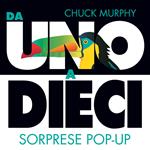 Da uno a dieci. Sorprese pop-up. Ediz. a colori