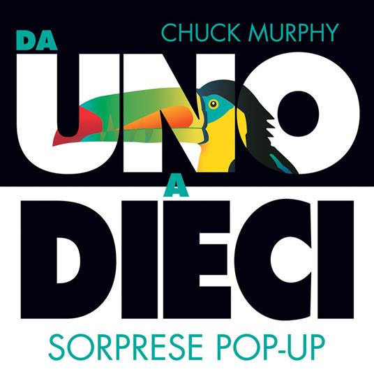 Da uno a dieci. Sorprese pop-up. Ediz. a colori - Chuck Murphy - copertina