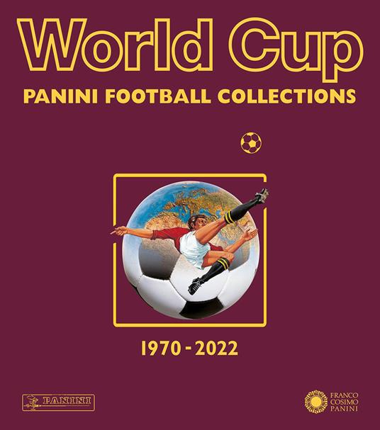 World cup. Panini football collections. 1970-2022 - Libro - Franco Cosimo  Panini - Sport | Feltrinelli