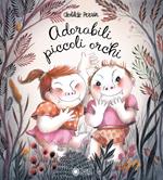 Adorabili piccoli orchi. Ediz. illustrata