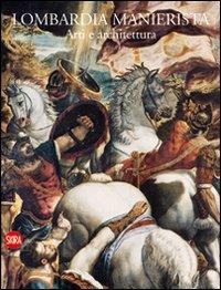 Lombardia manierista. Arti e architettura 1535-1600 - copertina