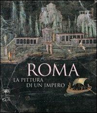 Roma. La pittura di un impero. Ediz. illustrata - copertina