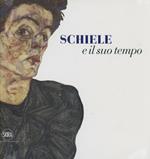 Schiele e il suo tempo. Ediz. illustrata