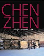 Chen Zhen. Catalogue raisonné 1977-2000. Ediz. inglese