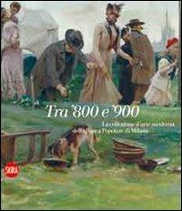 Tra '800 e '900. La collezione d'arte moderna della Banca popolare di Milano. Ediz. illustrata - 2