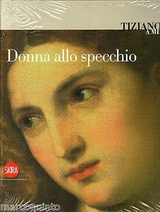 Tiziano a Milano. Donna allo specchio. Ediz. illustrata - Daniela Storti,Valeria Merlini - copertina