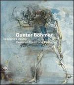 Gunter Böhmer 1911-1986. Tra sogno e incubo. Ediz. italiana e tedesca