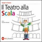 Il Teatro alla Scala. Scori e colora. Ediz. italiana e inglese