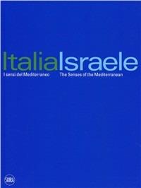 Italia-Israele i sensi del Mediterraneo. Ediz. illustrata - Martina Corgnati - copertina