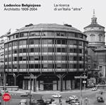 Lodovico Belgiojoso architetto 1909-2004. La ricerca di un'Italia «altra»