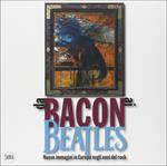 Da Bacon ai Beatles. Nuove immagini in Europa negli anni del rock. Ediz. illustrata