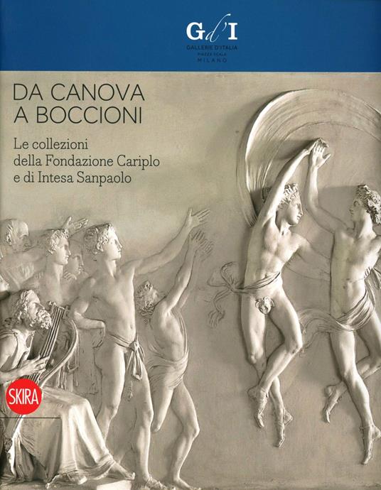 Da Canova a Boccioni. Le collezioni della Fondazione Cariplo e di Intesa Sanpaolo. Ediz. illustrata - copertina