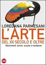 Arte del XX secolo e oltre. Movimenti, teorie, scuole e tendenze