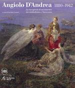 Angiolo D'Andrea 1880-1942. La riscoperta di un maestro tra Simbolismo e Novecento