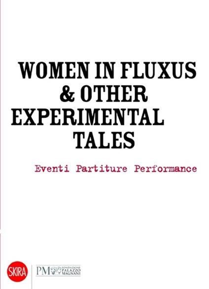 Women in Fluxus & other experimental tales. Eventi partiture performance 1962-2012 - copertina