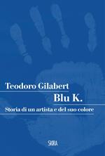 Blu K. Storia di un artista e del suo colore