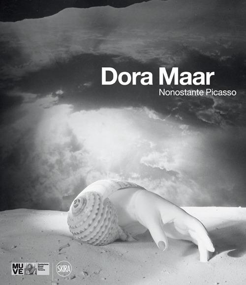 Dora Maar. Nonostante Picasso. Ediz. illustrata - copertina