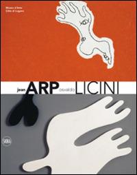 Jean Arp Osvaldo Licini. Ediz. italiana e inglese - copertina