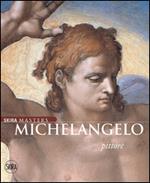 Michelangelo pittore. Ediz. illustrata