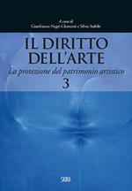 Il diritto dell'arte. Vol. 3: La protezione del patrimonio artistico.