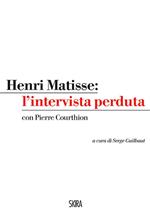 Henri Matisse: l'intervista perduta