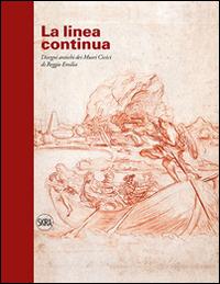 La linea continua. Disegni antichi dei Musei Civici di Reggio Emilia. Ediz. illustrata - copertina