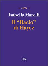 Il bacio di Hayez - Isabella Marelli - copertina