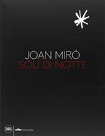 Joan Miró. Soli di notte. Ediz. illustrata