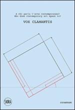 Vox clamantis. A chi parla l'arte contemporanea. Ediz. illustrata