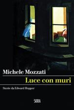 Luce con muri. Storie da Edward Hopper