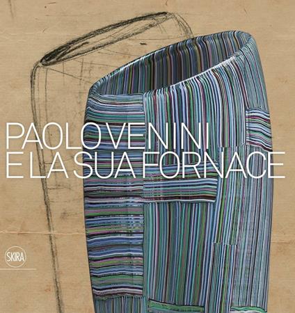 Paolo Venini e la sua fornace. Ediz. a colori - copertina