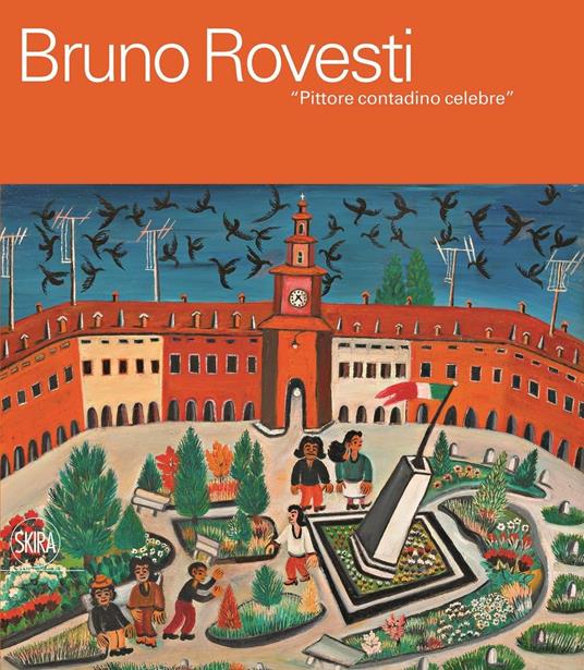 Bruno Rovesti. Pittore contadino celebre. Ediz. a colori - copertina