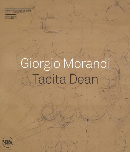 Giorgio Morandi. Tacita Dean. «Semplice come tuta la mia vita». Ediz. a colori - copertina