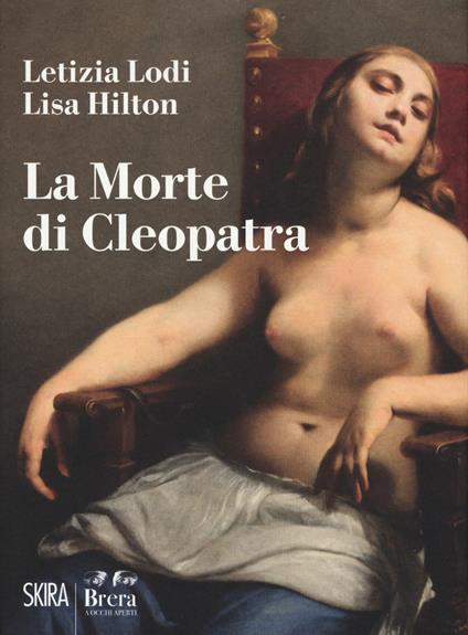 La morte di Cleopatra. Ediz. a colori - Letizia Lodi,Lisa Hilton - copertina